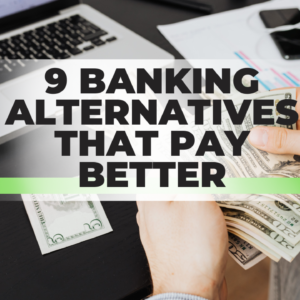 Banking Alternatives That Pay Better