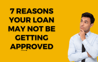 Reasons Your Loan May Not Be Getting Approved