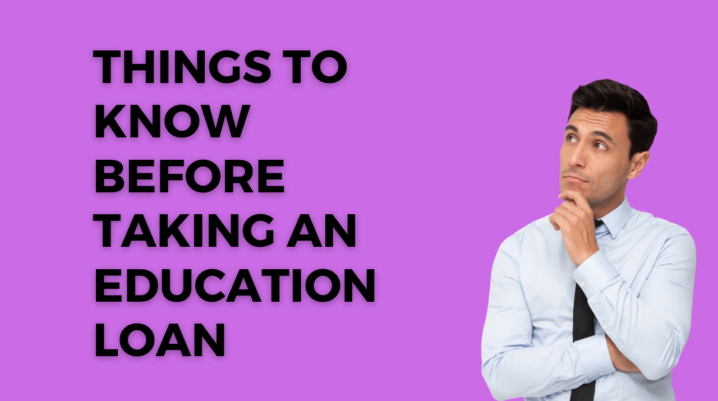 Things to know before Education Loan