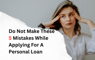 avoid These 5 Mistakes While Applying For A Personal Loan