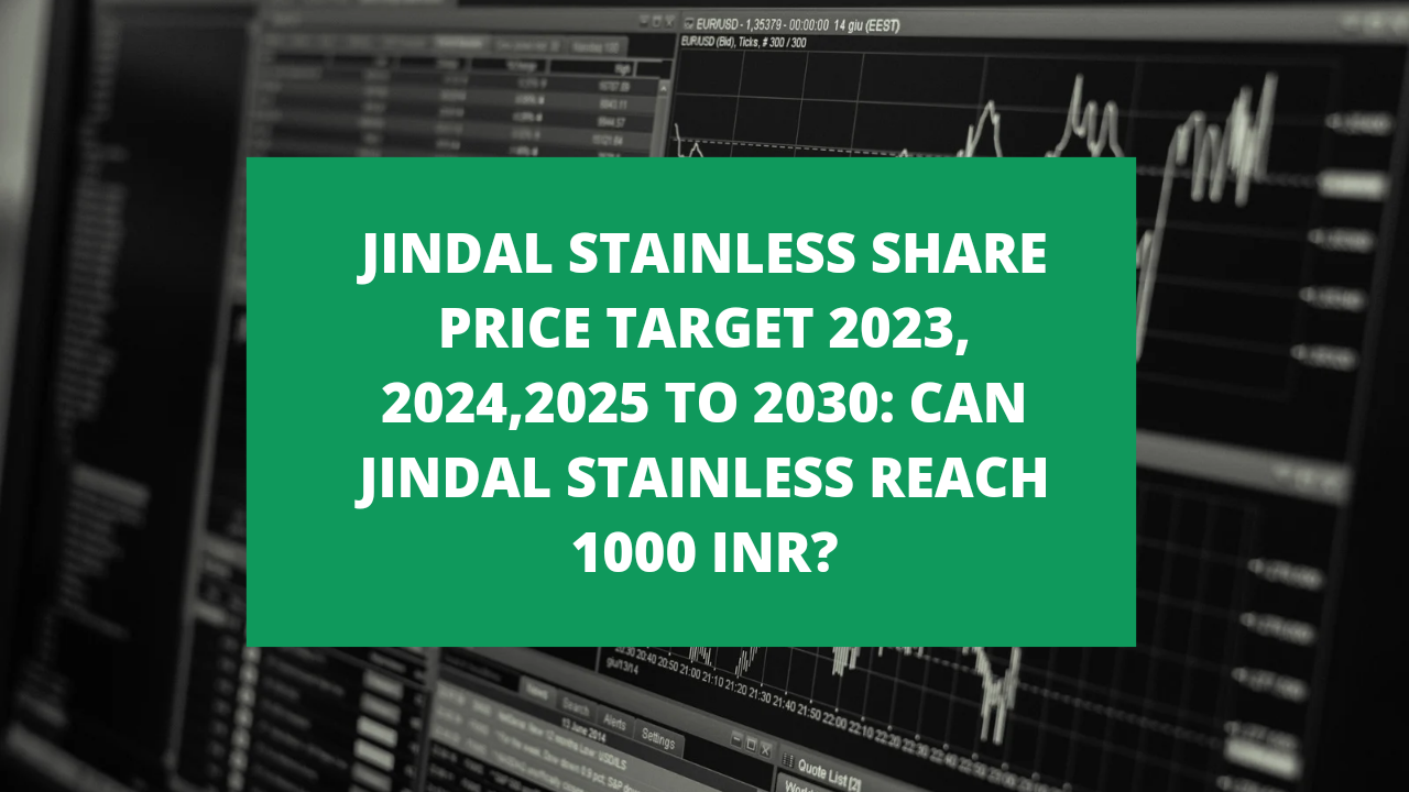 JINDAL STAINLESS SHARE PRICE TARGET 2023, 2024,2025 TO 2030 CAN JINDAL