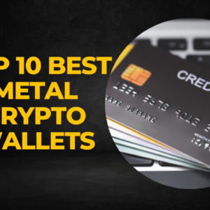 Best Metal Crypto Wallets