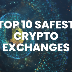 Safest Crypto Exchanges